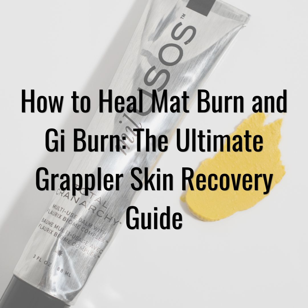How to Heal Mat Burn and Gi Burn: The Ultimate Grappler Skin Recovery Guide