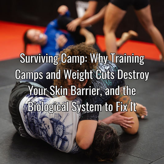 Surviving Camp: Why Training Camps and Weight Cuts Destroy Your Skin Barrier, and the Biological System to Fix It