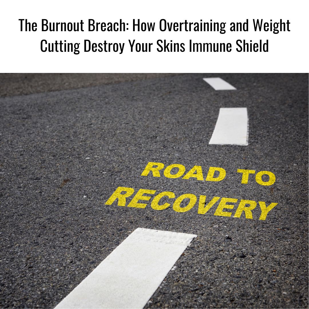 The Burnout Breach: How Overtraining and Weight Cutting Destroy Your Skins Immune Shield