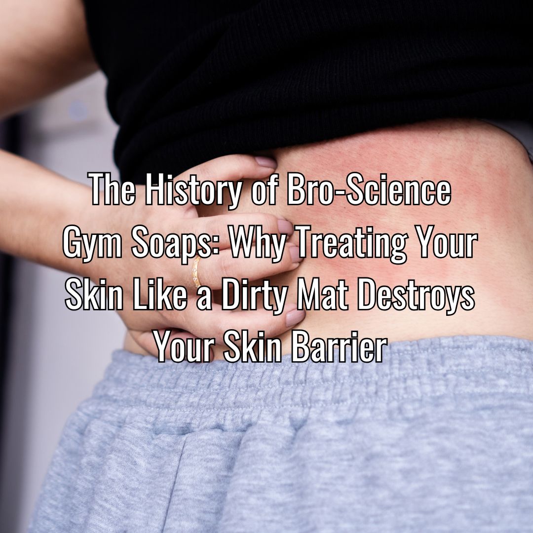 The History of Bro-Science Gym Soaps: Why Treating Your Skin Like a Dirty Mat Destroys Your Lipid Matrix