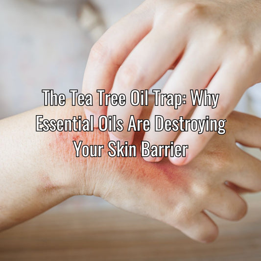The Tea Tree Oil Trap: Why Essential Oils Are Destroying Your Skin Barrier and the Biological Science of Fixed Lipids