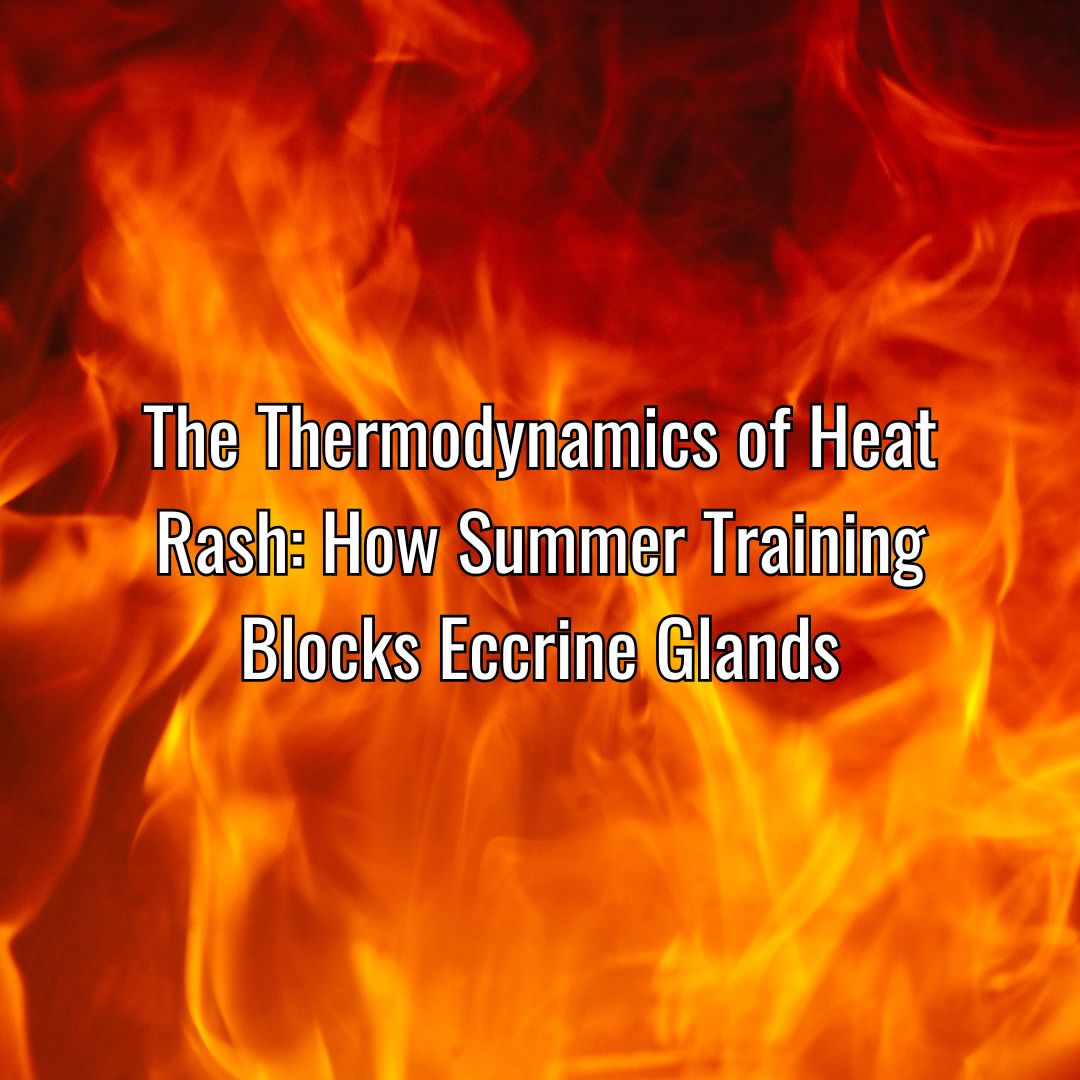 The Thermodynamics of Heat Rash: How Summer Training Blocks Eccrine Glands